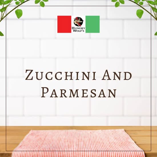 Zucchini And Parmesan