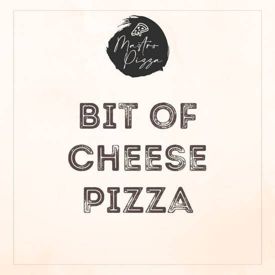 Bit of Cheese Pizza