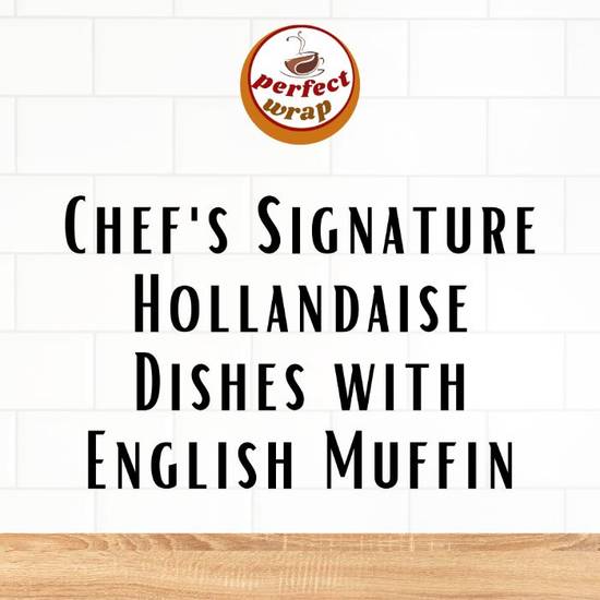 Chef's Signature Hollandaise Dishes with English Muffin
